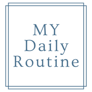 MY DAILY ROUTINE